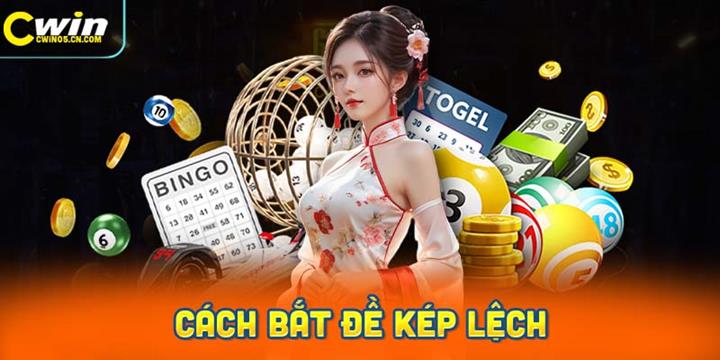 Hướng dẫn đơn giản cho hội viên về cách bắt đề kép lệch