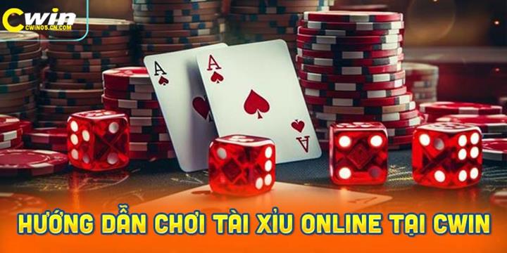 Hướng Dẫn Chơi Tài Xỉu Online Tại Cwin