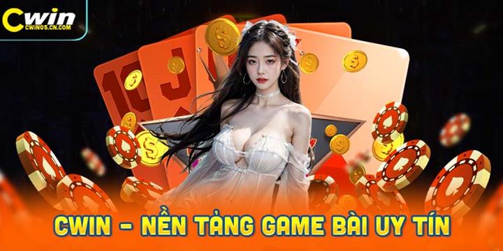 Game Bài Uy Tín Cwin: Đổi Thưởng Siêu Tốc & Bảo Mật 2026