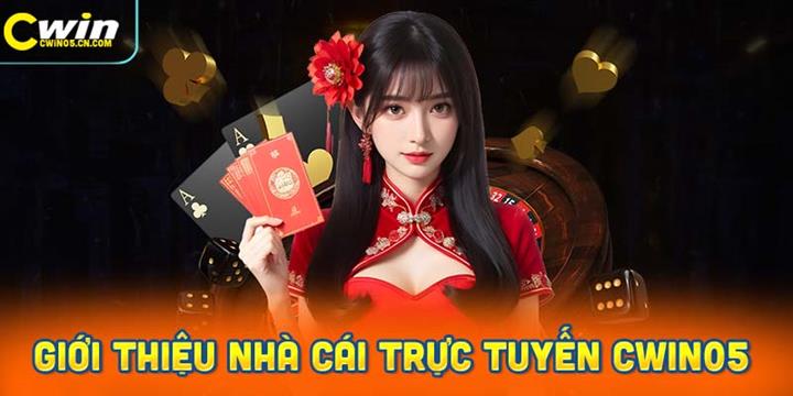 Giới thiệu nhà cái trực tuyến hàng đầu khu vực Cwin05 