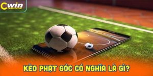 Kèo phạt góc có nghĩa là gì?