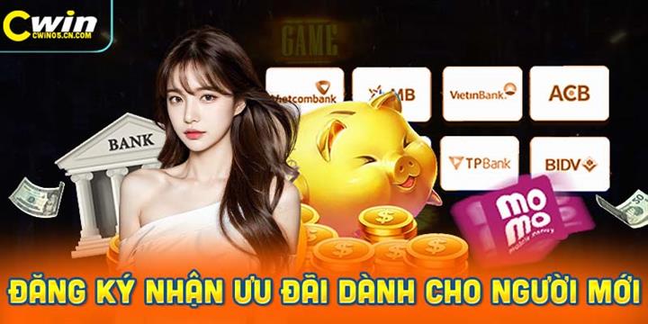 Hướng Dẫn Đăng Ký Nhận Ưu Đãi Dành Cho Người Mới tại Cwin05 