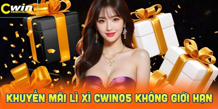 Khuyến Mãi Lì Xì Cwin05 Không Giới Hạn Siêu Hời Cho Game Thủ