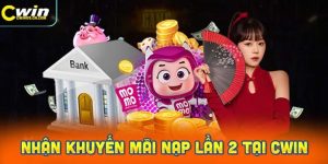 Khuyến Mãi Nạp Lần 2 Tặng 50% Tại CWin