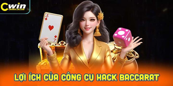 Lợi ích của công cụ hack Baccarat
