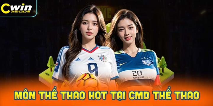 Những môn thể thao đang thu hút nhất tại CMD thể thao Cwin05 