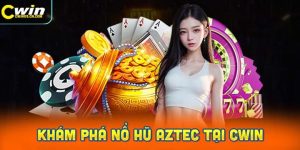 Khám Phá Nổ Hũ Aztec Xanh Chín Tại Cwin