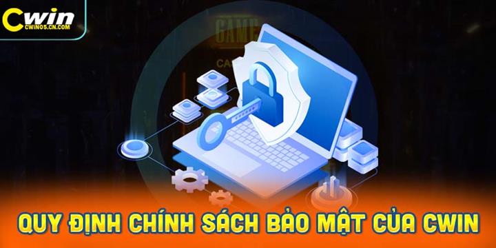 Chính sách bảo mật của Cwin về thông tin của thành viên