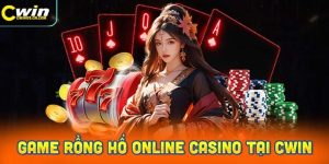 Khám Phá Game Rồng Hổ Online Casino Tại Cwin
