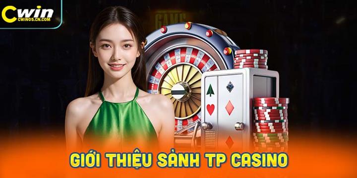 Sảnh TP Casino và những thông tin quan trọng bạn cần biết