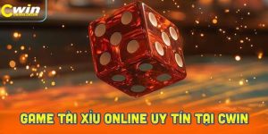 Giới Thiệu Game Tài Xỉu Online Uy Tín Tại Cwin