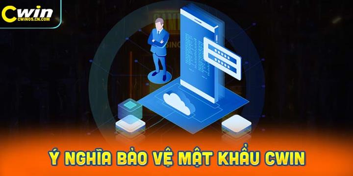 Ý nghĩa quan trọng của việc bảo vệ mật khẩu Cwin